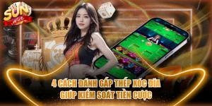 4 Cách Đánh Gấp Thếp Xóc Đĩa Giúp Kiểm Soát Tiền Cược