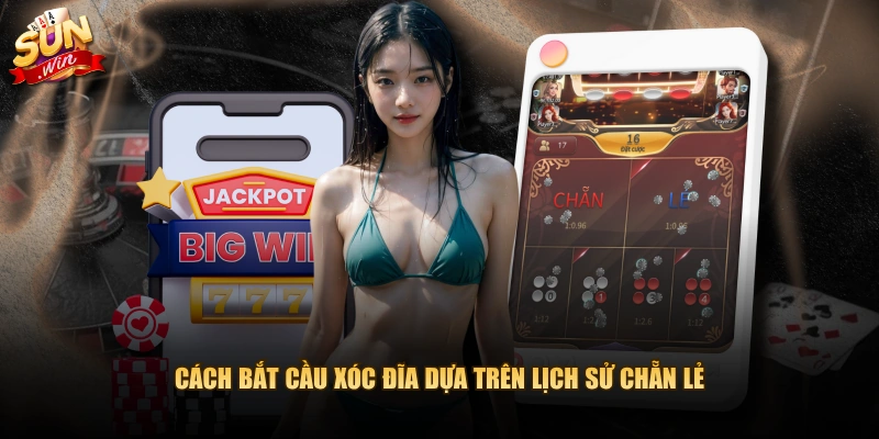 Cách bắt cầu xóc đĩa dựa trên lịch sử Chẵn Lẻ 