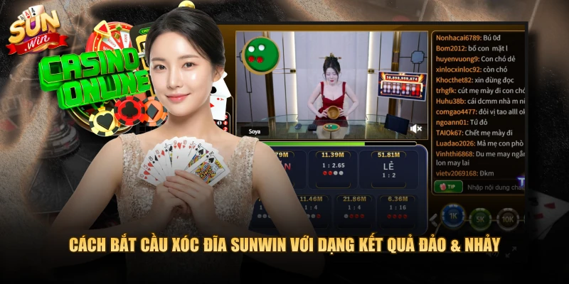Cách bắt cầu Xóc Đĩa SUNWIN với dạng kết quả đảo & nhảy