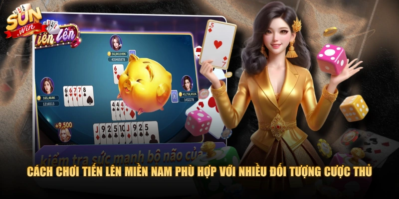 Cách Chơi Tiến Lên Miền Nam phù hợp với nhiều đối tượng cược thủ