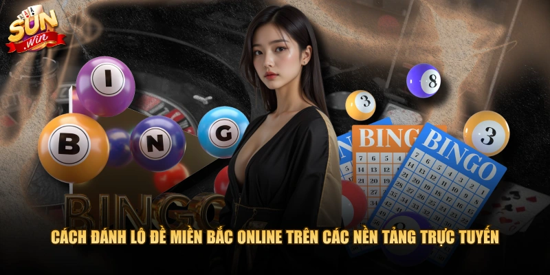 Cách đánh lô đề miền Bắc online trên các nền tảng trực tuyến