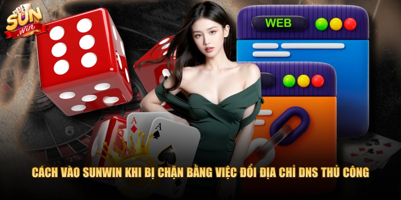 Cách vào SUNWIN khi bị chặn bằng việc đổi địa chỉ DNS thủ công