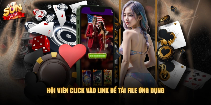 Hội viên click vào link để tải file ứng dụng