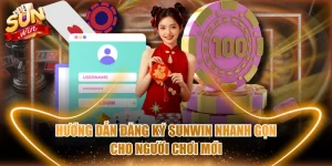 Hướng Dẫn Đăng Ký SUNWIN Nhanh Gọn Cho Người Chơi Mới