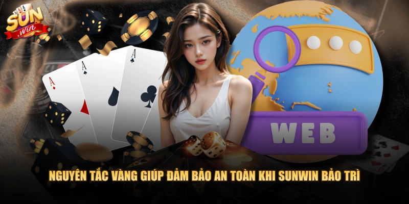 Nguyên tắc vàng giúp đảm bảo an toàn khi SUNWIN bảo trì