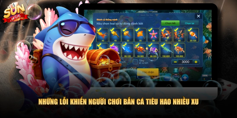 Những lỗi khiến người chơi bắn cá tiêu hao nhiều xu 