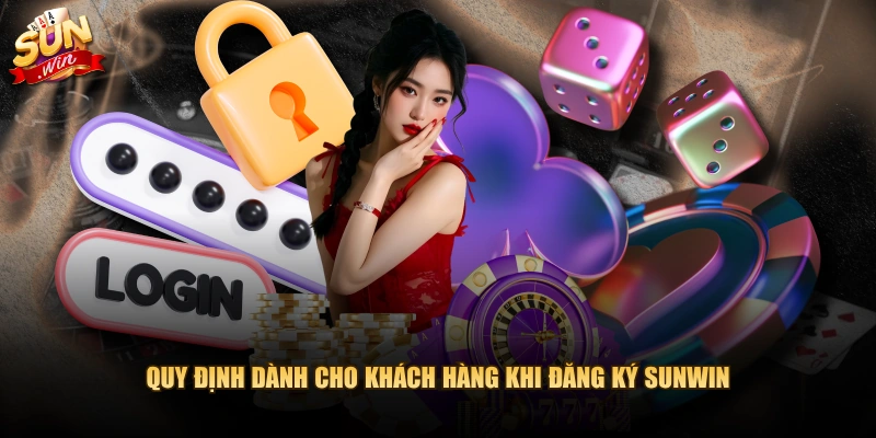 Quy định dành cho khách hàng khi đăng ký SUNWIN