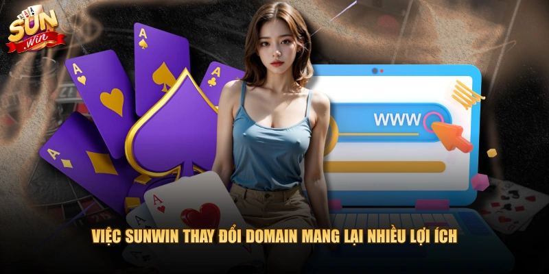 Việc SUNWIN thay đổi domain mang lại nhiều lợi ích
